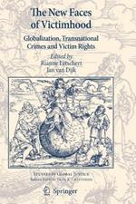 The New Faces of Victimhood: Globalization, Transnational Crimes and Victim Rights