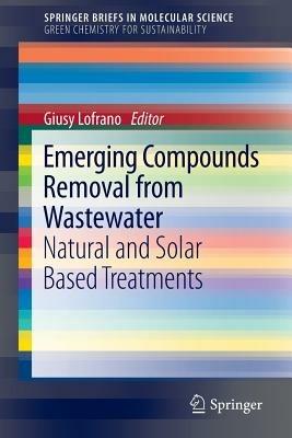 Emerging Compounds Removal from Wastewater: Natural and Solar Based Treatments - cover