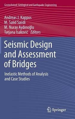 Seismic Design and Assessment of Bridges: Inelastic Methods of Analysis and Case Studies - cover