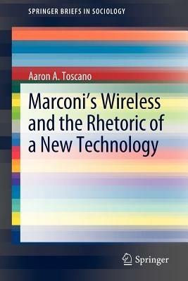 Marconi's Wireless and the Rhetoric of a New Technology - Aaron Toscano - cover