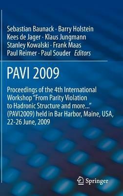 PAVI09: Proceedings of the 4th International Workshop "From Parity Violation to Hadronic Structure and more..." held in Bar Harbor, Maine, USA, 22-26 June 2009 - cover