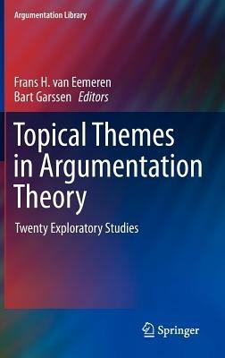 Topical Themes in Argumentation Theory: Twenty Exploratory Studies - cover