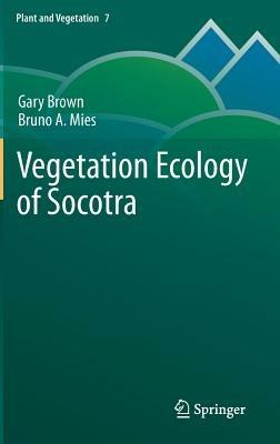 Vegetation Ecology of Socotra - Gary Brown,Bruno Mies - cover