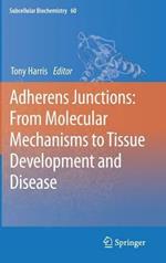 Adherens Junctions: from Molecular Mechanisms to Tissue Development and Disease