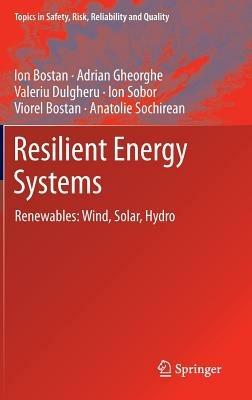 Resilient Energy Systems: Renewables: Wind, Solar, Hydro - Ion Bostan,Adrian V. Gheorghe,Valeriu Dulgheru - cover