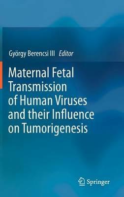 Maternal Fetal Transmission of Human Viruses and their Influence on Tumorigenesis - cover
