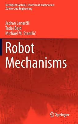 Robot Mechanisms - Jadran Lenarcic,Tadej Bajd,Michael M. Stanišic - cover