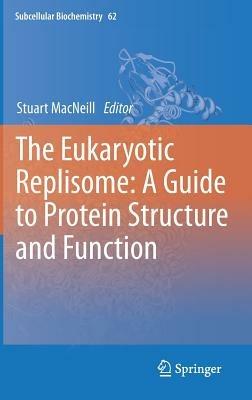 The Eukaryotic Replisome: a Guide to Protein Structure and Function - cover