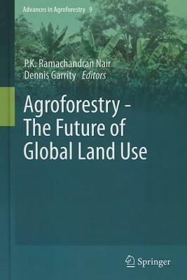 Agroforestry - The Future of Global Land Use - cover