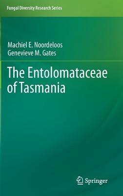 The Entolomataceae of Tasmania - machiel noordeloos,Genevieve M. Gates - cover