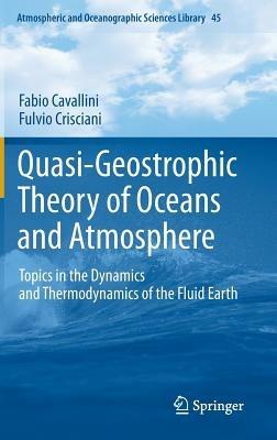 Quasi-Geostrophic Theory of Oceans and Atmosphere: Topics in the Dynamics and Thermodynamics of the Fluid Earth - Fabio Cavallini,Fulvio Crisciani - cover