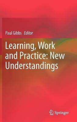 Learning, Work and Practice: New Understandings - cover