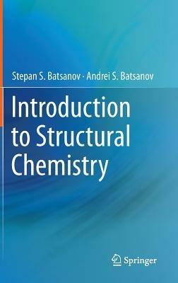 Introduction to Structural Chemistry - Stepan S. Batsanov,Andrei S. Batsanov - cover