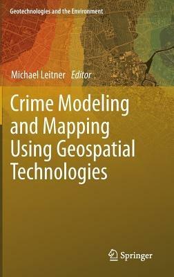 Crime Modeling and Mapping Using Geospatial Technologies - cover