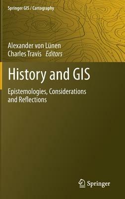History and GIS: Epistemologies, Considerations and Reflections - cover