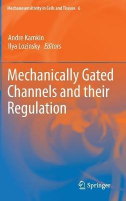 Mechanically Gated Channels and their Regulation - cover