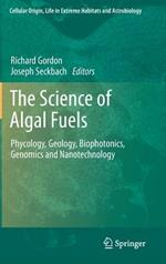 The Science of Algal Fuels: Phycology, Geology, Biophotonics, Genomics and Nanotechnology