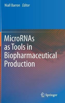 MicroRNAs as Tools in Biopharmaceutical Production - cover