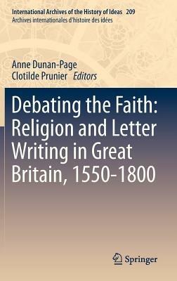 Debating the Faith: Religion and Letter Writing in Great Britain, 1550-1800 - cover