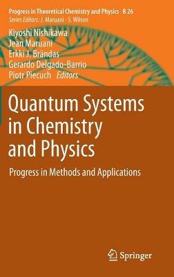 Quantum Systems in Chemistry and Physics: Progress in Methods and Applications - cover