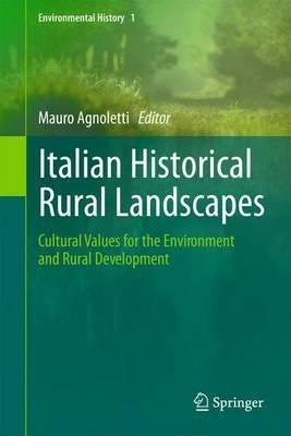 Italian Historical Rural Landscapes: Cultural Values for the Environment and Rural Development - cover