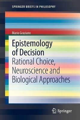 Epistemology of Decision: Rational Choice Neuroscience and Biological Approaches