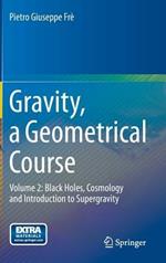 Gravity, a Geometrical Course: Volume 2: Black Holes, Cosmology and Introduction to Supergravity