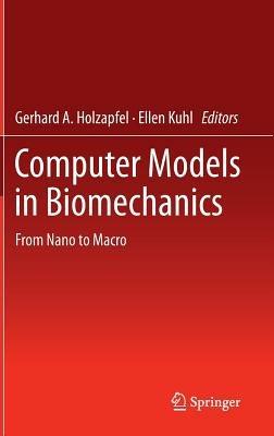 Computer Models in Biomechanics: From Nano to Macro - cover