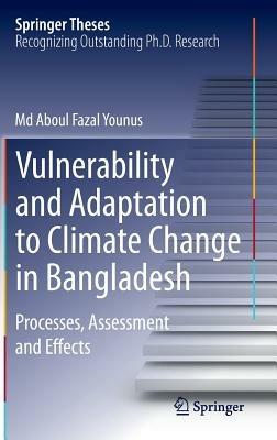 Vulnerability and Adaptation to Climate Change in Bangladesh: Processes, Assessment and Effects - Md Aboul Fazal Younus - cover