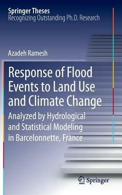 Response of Flood Events to Land Use and Climate Change: Analyzed by Hydrological and Statistical Modeling in Barcelonnette, France - Azadeh Ramesh - cover