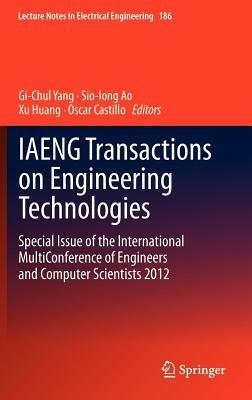 IAENG Transactions on Engineering Technologies: Special Issue of the International MultiConference of Engineers and Computer Scientists 2012 - cover