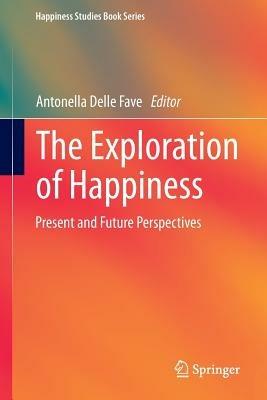 The Exploration of Happiness: Present and Future Perspectives - cover