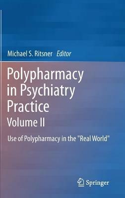 Polypharmacy in Psychiatry Practice, Volume II: Use of Polypharmacy in the "Real World" - cover