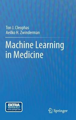 Machine Learning in Medicine - Ton J. Cleophas,Aeilko H. Zwinderman - cover