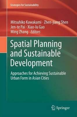 Spatial Planning and Sustainable Development: Approaches for Achieving Sustainable Urban Form in Asian Cities - cover