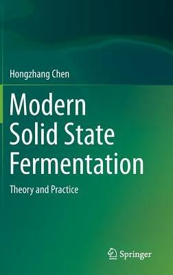 Modern Solid State Fermentation: Theory and Practice - Hongzhang Chen - cover