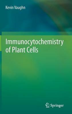 Immunocytochemistry of Plant Cells - Kevin Vaughn - cover