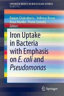 Iron Uptake in Bacteria with Emphasis on E. coli and Pseudomonas - cover