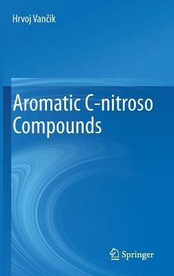 Aromatic C-nitroso Compounds - Hrvoj Vancik - cover