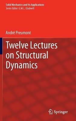 Twelve Lectures on Structural Dynamics - André Preumont - cover