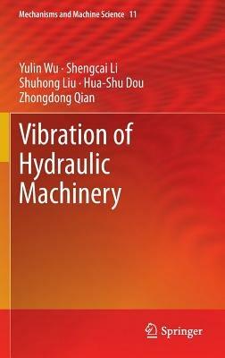 Vibration of Hydraulic Machinery - Yulin Wu,Shengcai Li,Shuhong Liu - cover