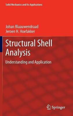 Structural Shell Analysis: Understanding and Application - Johan Blaauwendraad,Jeroen H. Hoefakker - cover