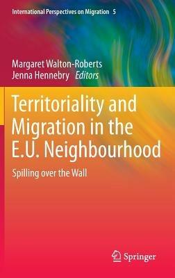 Territoriality and Migration in the E.U. Neighbourhood: Spilling over the Wall - cover