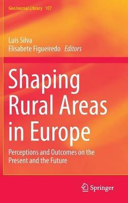 Shaping Rural Areas in Europe: Perceptions and Outcomes on the Present and the Future - cover