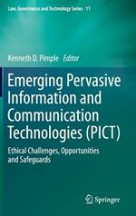 Emerging Pervasive Information and Communication Technologies (PICT): Ethical Challenges, Opportunities and Safeguards
