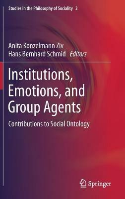 Institutions, Emotions, and Group Agents: Contributions to Social Ontology - cover