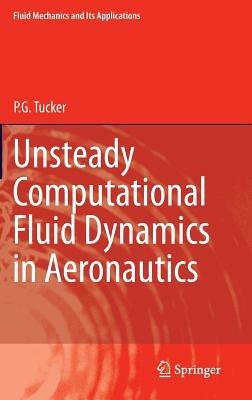 Unsteady Computational Fluid Dynamics in Aeronautics - P.G. Tucker - cover