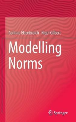 Modelling Norms - Corinna Elsenbroich,Nigel Gilbert - cover