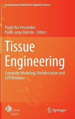 Tissue Engineering: Computer Modeling, Biofabrication and Cell Behavior - cover