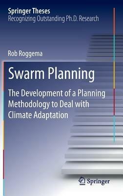 Swarm Planning: The Development of a Planning Methodology to Deal with Climate Adaptation - Rob Roggema - cover